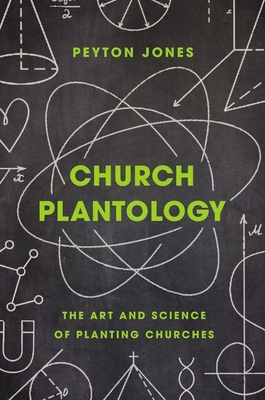 Church Plantology: The Art and Science of Planting Churches - Peyton Jones
