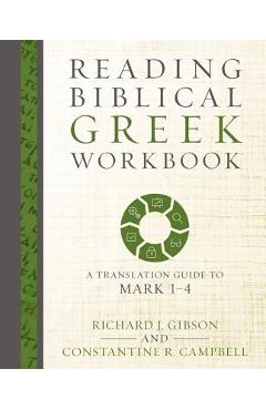 Coperta cărții 'Reading Biblical Greek Workbook: A Translation Guide to Mark 1-4 - Richard J. Gibson'