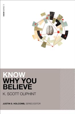 Know Why You Believe - K. Scott Oliphint