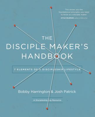 The Disciple Maker's Handbook: Seven Elements of a Discipleship Lifestyle - Bobby Harrington