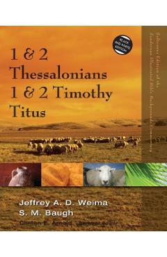 1 and 2 Thessalonians, 1 and 2 Timothy, Titus - Jeffrey A. D. Weima