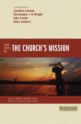 Four Views on the Church's Mission - Jonathan Leeman