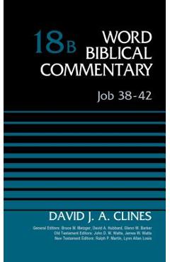 Coperta cărții 'Job 38-42, Volume 18b: 18 - David J. A. Clines'