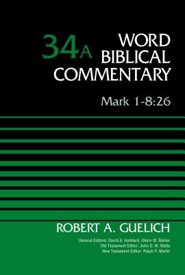 Mark 1-8:26, Volume 34a: 34 - Robert A. Guelich