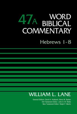 Hebrews 1-8, Volume 47a: 47 - William L. Lane