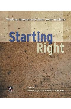 Coperta cărții 'Starting Right: Thinking Theologically about Youth Ministry - Zondervan'