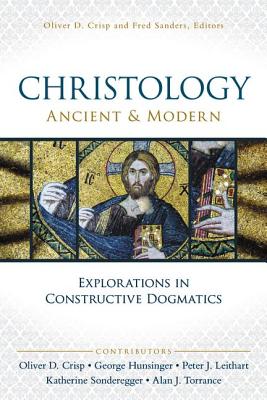 Christology, Ancient and Modern: Explorations in Constructive Dogmatics - Oliver D. Crisp