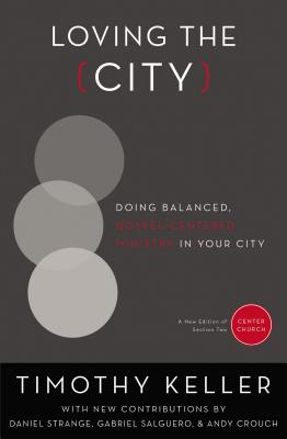 Loving the City: Doing Balanced, Gospel-Centered Ministry in Your City - Timothy Keller