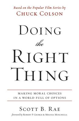 Doing the Right Thing: Making Moral Choices in a World Full of Options - Scott Rae