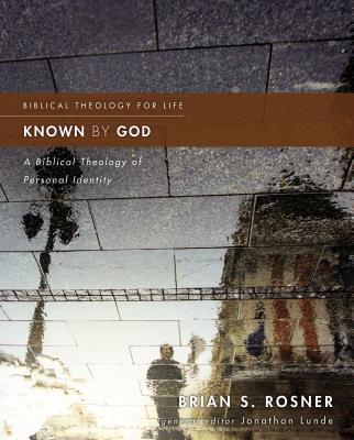 Known by God: A Biblical Theology of Personal Identity - Brian S. Rosner