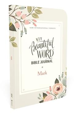 Coperta cărții 'Niv, Beautiful Word Bible Journal, Mark, Paperback, Comfort Print - Zondervan'