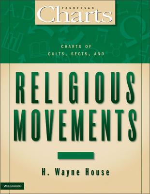 Charts of Cults, Sects, and Religious Movements - H. Wayne House