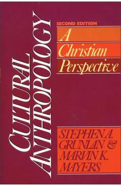 Coperta cărții 'Cultural Anthropology: A Christian Perspective - Stephen A. Grunlan'