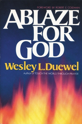 Ablaze for God - Wesley L. Duewel