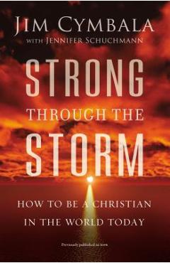 Coperta cărții 'Strong Through the Storm: How to Be a Christian in the World Today - Jim Cymbala'