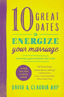10 Great Dates to Energize Your Marriage - David And Claudia Arp