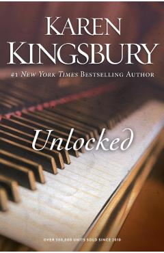 Unlocked: A Love Story - Karen Kingsbury