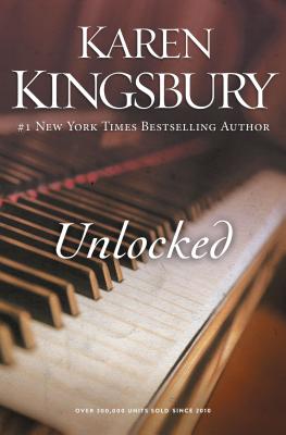 Unlocked: A Love Story - Karen Kingsbury