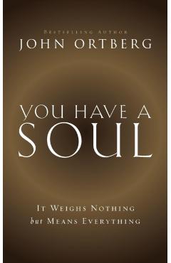 You Have a Soul Booklet - John Ortberg