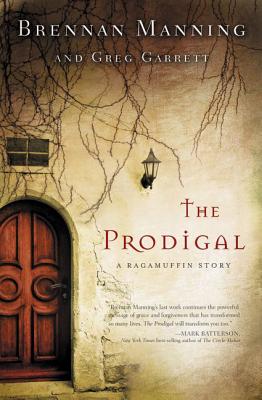 The Prodigal: A Ragamuffin Story - Brennan Manning