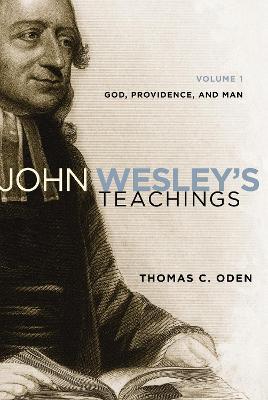 John Wesley's Teachings, Volume 1: God and Providence 1 - Thomas C. Oden