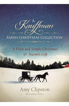 Poza produsului A Kauffman Amish Christmas Collection: A Plain and Simple Christmas & Naomi's Gift - Amy Clipston