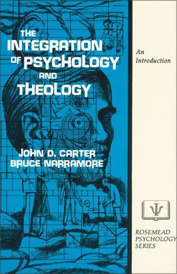 The Integration of Psychology and Theology: An Introduction - John D. Carter