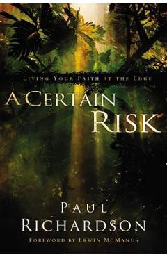 Coperta cărții 'A Certain Risk: Living Your Faith at the Edge - Paul Andrew Richardson'