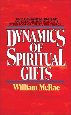 Dynamics of Spiritual Gifts - William J. Mcrae