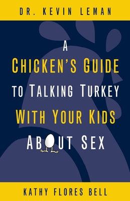 A Chicken's Guide to Talking Turkey with Your Kids about Sex - Kevin Leman