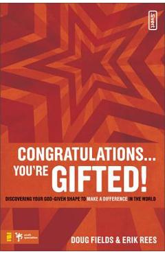 Coperta cărții 'Congratulations ... You're Gifted!: Discovering Your God-Given Shape to Make a Difference in the World - Doug Fields'