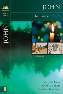 John: The Gospel of Life - Gary M. Burge