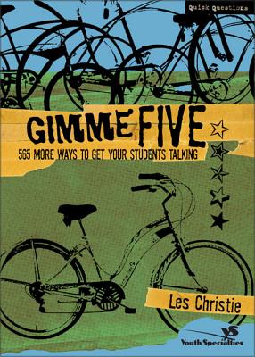 Gimme Five: 565 More Ways to Get Your Students Talking - Les Christie