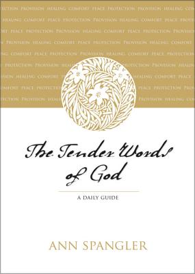 The Tender Words of God: A Daily Guide - Ann Spangler