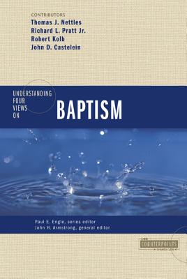 Understanding Four Views on Baptism - John H. Armstrong