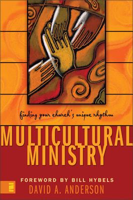 Multicultural Ministry: Finding Your Church's Unique Rhythm - David A. Anderson