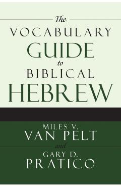 The Vocabulary Guide to Biblical Hebrew - Miles V. Van Pelt