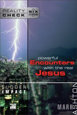 Sudden Impact: Powerful Encounters with the Real Jesus - Mark Ashton