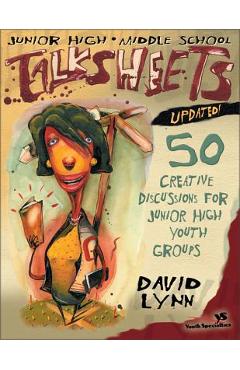 Coperta cărții 'Junior High and Middle School Talksheets-Updated!: 50 Creative Discussions for Junior High Youth Groups - David Lynn'