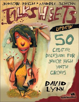 Junior High and Middle School Talksheets-Updated!: 50 Creative Discussions for Junior High Youth Groups - David Lynn