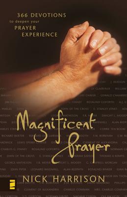 Magnificent Prayer: 366 Devotions to Deepen Your Prayer Experience - Nick Harrison