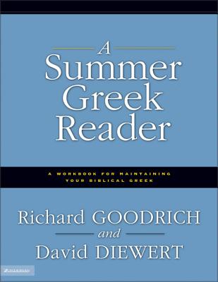 A Summer Greek Reader: A Workbook for Maintaining Your Biblical Greek - Richard J. Goodrich
