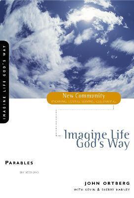 Coperta cărții 'Imagine Life God's Way: Parables - John Ortberg'
