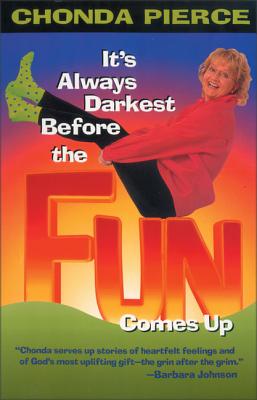 It's Always Darkest Before the Fun Comes Up - Chonda Pierce