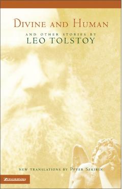 Divine and Human: And Other Stories by Leo Tolstoy - Leo Tolstoy