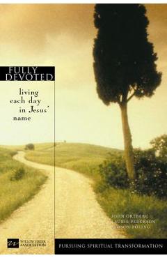 Poza produsului Fully Devoted: Living Each Day in Jesus' Name - John Ortberg