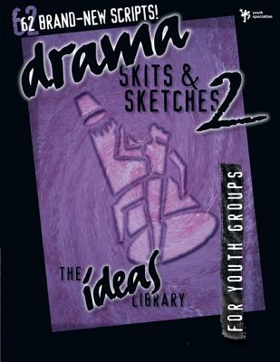 Drama, Skits, and Sketches 2 - Youth Specialties