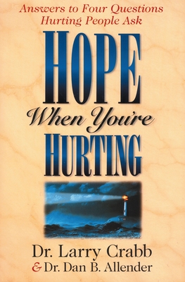 Hope When You're Hurting: Answers to Four Questions Hurting People Ask - Dan B. Allender