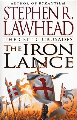 The Iron Lance - Stephen R. Lawhead