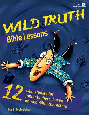 Wild Truth Bible Lessons - Mark Oestreicher